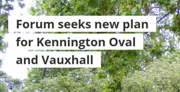 Forum seeks new plan for Kennington Oval and Vauxhall