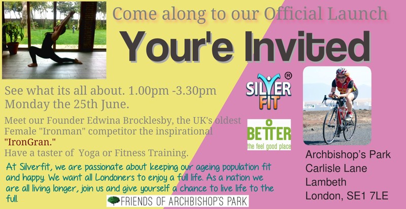 You're invited to the launch of Silverfit Fitness sessions in Archbishops Park Monady 25 June 1pm. Meet Edwina Brocklesby, Iron Gran