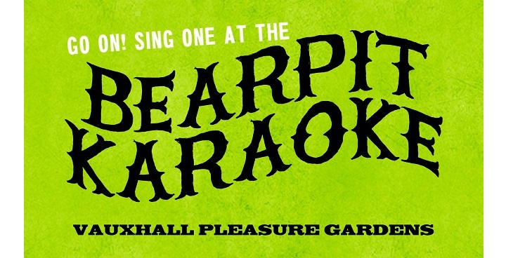 Go on! sing one at the Bearpit Karaoke Vauxhall pleasure gardens