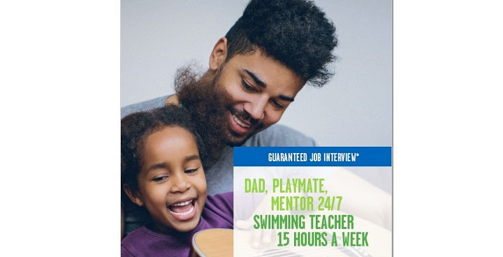 Dad, Playmate, Mentor 24/7 & Swimming teacher 15 hours a week