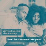we're all worried about money - don't let scammers take yours